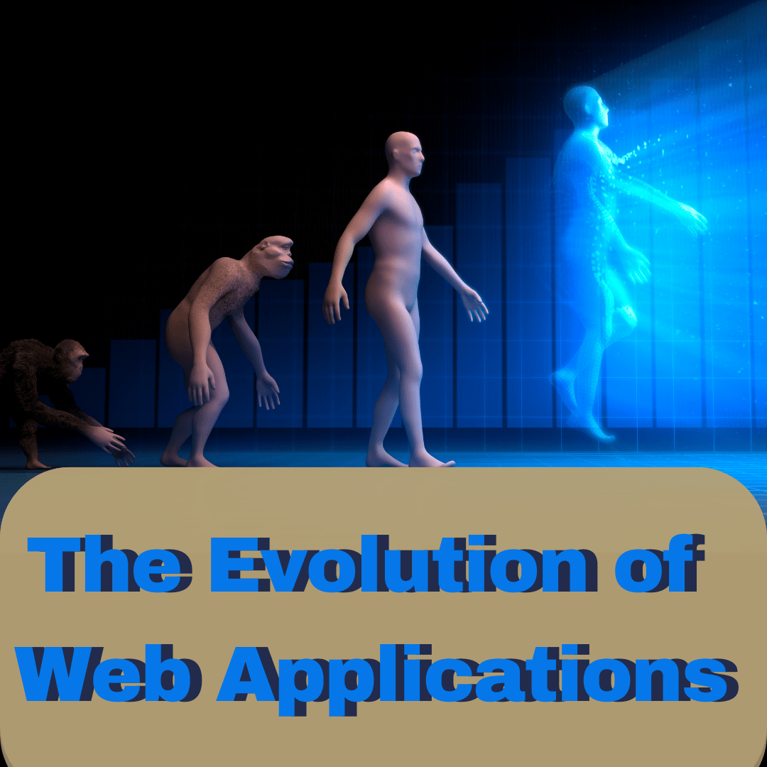 The Evolution of Web Applications